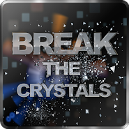 Break the crystals